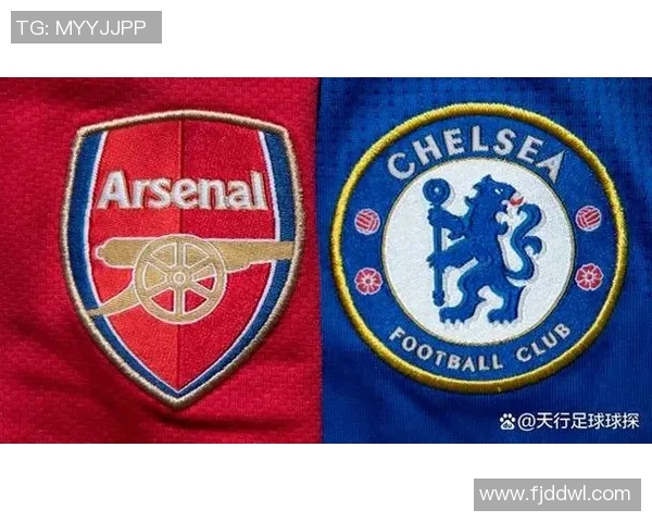 切尔西与阿森纳对决时间安排及赛事前瞻分析